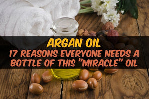 Argan Oil: 17 Reasons Everyone Needs A Bottle Of This “Miracle” Oil