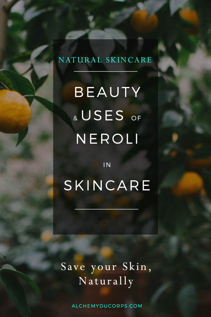 Neroli Oil in Natural Skincare: uses & benefits